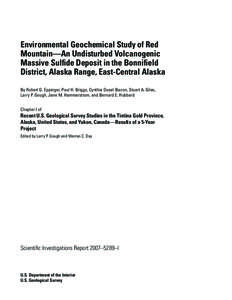 Environmental Geochemical Study of Red Mountain—An Undisturbed Volcanogenic Massive Sulfide Deposit in the Bonnifield District, Alaska Range, East-Central Alaska By Robert G. Eppinger, Paul H. Briggs, Cynthia Dusel-Bac
