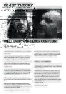 DIAL ULRIKE AND EAMON COMPLIANT About the work Enter a world of bombings and kidnappings in this tense work about political violence. To start you call a phone number that is marked on the wall. Choose whether you will b