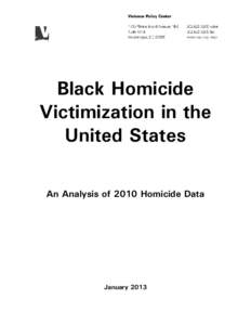 Black Homicide Victimization in the United States An Analysis of 2010 Homicide Data  January 2013