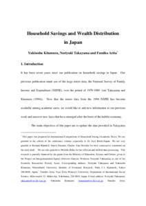 Household Savings and Wealth Distribution in Japan Yukinobu Kitamura, Noriyuki Takayama and Fumiko Arita* 1. Introduction It has been seven years since our publication on household savings in Japan. Our previous publicat