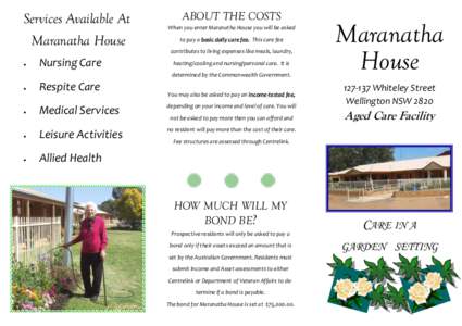 Services Available At Maranatha House ABOUT THE COSTS When you enter Maranatha House you will be asked to pay a basic daily care fee. This care fee