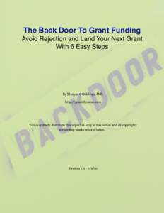 The Back Door To Grant Funding Avoid Rejection and Land Your Next Grant With 6 Easy Steps By Morgan C Giddings, PhD. http://grantdynamo.com