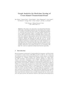 Graph Analytics for Real-time Scoring of Cross-channel Transactional Fraud Ian Molloy1 , Suresh Chari1 , Ulrich Finkler1 , Mark Wiggerman2 , Coen Jonker2 , Ted Habeck1 , Youngja Park1 , Frank Jordens2 , and Ron van Schai