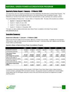 NATIONAL GREEN POWER ACCREDITATION PROGRAM Quarterly Status Report, 1 January – 31 March, 2006 This report forms part of an ongoing commitment to provide stakeholders with information on Green Power Products. The first