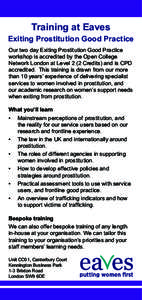 Training at Eaves Exiting Prostitution Good Practice Our two day Exiting Prostitution Good Practice workshop is accredited by the Open College Network London at Level 2 (2 Credits) and is CPD accredited. This training is