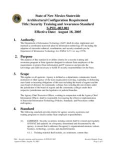 State of New Mexico Statewide Architectural Configuration Requirement Title: Security Training and Awareness Standard S-POLEffective Date: August 18, 2005 1.