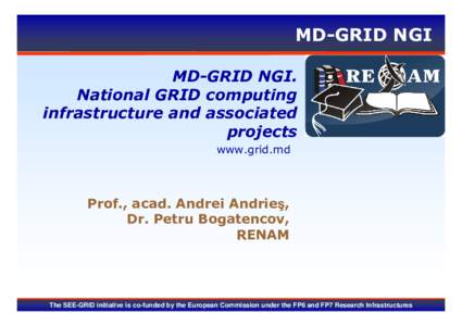 MD-GRID NGI MD-GRID NGI. National GRID computing infrastructure and associated projects www.grid.md
