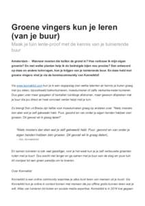 Groene vingers kun je leren (van je buur) Maak je tuin lente-proof met de kennis van je tuinierende buur Amsterdam - Wanneer moeten die bollen de grond in? Hoe verbouw ik mijn eigen groente? En met welke planten help ik 