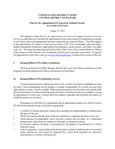 UNITED STATES DISTRICT COURT CENTRAL DISTRICT OF ILLINOIS Plan for the Appointment of Counsel for Indigent Parties in Certain Civil Cases August 15, 2011 The objective of the Plan for the Appointment of Counsel for Indig