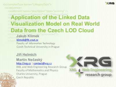 Application of the Linked Data Visualization Model on Real World Data from the Czech LOD Cloud Jakub Klímek  klimek@ﬁt.cvut.cz	
  