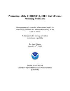 Proceedings of the ECOHAB/GLOBEC Gulf of Maine Modeling Workshop Management and scientific informational needs for harmful algal bloom and fisheries forecasting in the Gulf of Maine