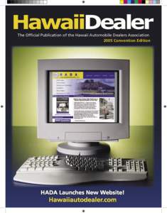 The Ofﬁcial Publication of the Hawaii Automobile Dealers Association 2005 Convention Edition HADA Launches New Website!  Hawaiiautodealer.com