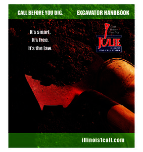 CALL BEFORE YOU DIG.  EXCAVATOR HANDBOOK It’s smart. It’s free.