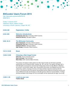 BitCurator Users Forum 2015 http://educopia.org/events/BUF2015 #BUF2015 Friday, 9 January 2015 Pleasant’s Room, Wilson Library University of North Carolina, Chapel Hill, NC