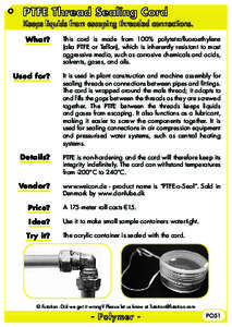 PTFE Thread Sealing Cord  Keeps liquids from escaping threaded connections. What?  This cord is made from 100% polytetrafluoroethylene