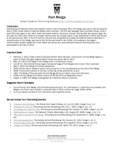 Fort Meigs Subject Guide for Chronicling America (http://chroniclingamerica.loc.gov ) Introduction Overlooking the Maumee River and located in what is now Perrysburg, Ohio, Fort Meigs was built in 1813 during the War of 