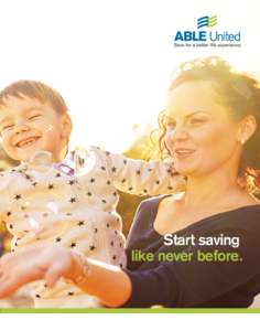 Start saving like never before. Achieving a Better Life Experience The Achieving a Better Life Experience (ABLE) Act authorizes states to create taxfree savings accounts for individuals with