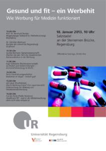 Gesund und fit – ein Werbehit Wie Werbung für Medizin funktioniertUhr Prof. Dr. Bernhard Dotzler (Regensburger Verbund für Werbeforschung) Begrüßung