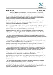MEDIA RELEASE  27 January 2015 Proposed DSP changes affect most vulnerable members of community WESTERN Australia’s peak body for community mental health, the Western Australian Association