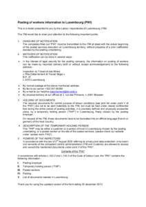 Posting of workers information to Luxembourg (PWI) This is a model presented to you by the Labour Inspectorate of Luxembourg (ITM) The ITM would like to draw your attention to the following important points: 1.  DEADLINE