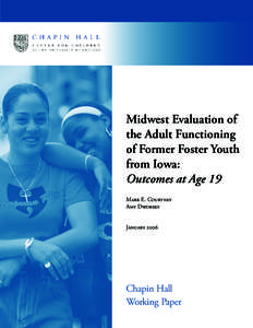 Midwest Evaluation of the Adult Functioning of Former Foster Youth from Iowa: Outcomes at Age 19 MARK E. COURTNEY