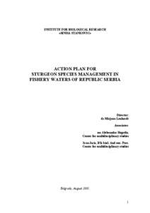 INSTITUTE FOR BIOLOGICAL RESEARCH «SINISA STANKOVIC» ACTION PLAN FOR STURGEON SPECIES MANAGEMENT IN FISHERY WATERS OF REPUBLIC SERBIA