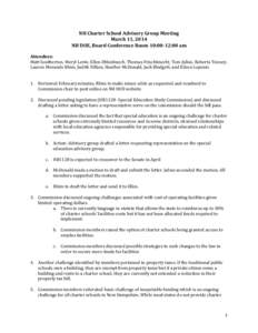 NH Charter School Advisory Group Meeting March 11, 2014 NH DOE, Board Conference Room 10:00-12:00 am Attendees: Matt Southerton, Meryl Levin, Ellen Ohlenbusch, Thomas Frischknecht, Tom Julius, Roberta Tenney, Lauren Mora