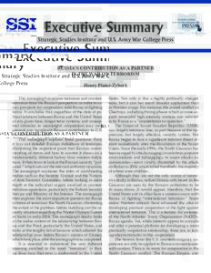Executive Summary Strategic Studies Institute and U.S. Army War College Press RUSSIA’S CONTRIBUTION AS A PARTNER IN THE WAR ON TERRORISM