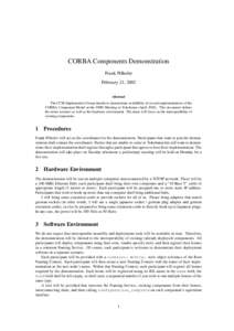 CORBA Components Demonstration Frank Pilhofer February 21, 2002 Abstract The CCM Implementors Group intends to demonstrate availability of several implementations of the CORBA Component Model at the OMG Meeting in Yokoha