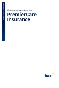 pREMIERCARE POLICY DOCUMENT  Information you need to know about PremierCare Insurance