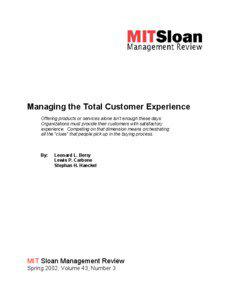 Managing the Total Customer Experience Offering products or services alone isn’t enough these days: Organizations must provide their customers with satisfactory