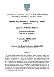 Department of Automatic Control & Systems Engineering would like to announce the following seminar: Sparse Regularization - Analyzing Design Sensitivity Speaker: Dr Martin Brown