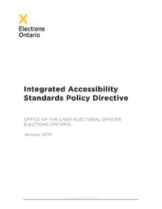 Integrated Accessibility Standards Policy Directive OFFICE OF THE CHIEF ELECTORAL OFFICER ELECTIONS ONTARIO January 2014