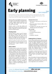 1.4 Early planning can make it much easier for both a person with dementia, their family and carers to manage their financial and legal affairs. This Help Sheet discusses ways to plan ahead and lists people and organisat