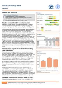 GIEWS Country Brief Ukraine Reference Date: 16-July-2014 FOOD SECURITY SNAPSHOT  Positive outlook for 2014 cereal production  Cereal exports in the[removed]marketing year (July/June)