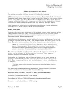 University Planning and Budgeting Committee Minutes of February 19, 2009 Meeting The meeting convened at 10:05 a.m. in room 817, Cathedral of Learning. UPBC members present were: John Baker, Jerome Cochran, Richard Colwe