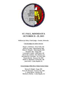 ST. PAUL, MINNESOTA OCTOBER[removed], 2013 William Jay Riley, Chief Judge - Omaha, Nebraska Circuit Judges in Active Service U