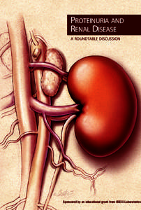 PROTEINURIA AND RENAL DISEASE A ROUNDTABLE DISCUSSION Sponsored by an educational grant from IDEXX Laboratories