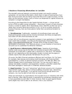 3 Business Financing Alternatives to Consider The standoff continues between conventional lenders and small to midsize companies. On one side are the banks, which show no signs of backing down from their strict provision