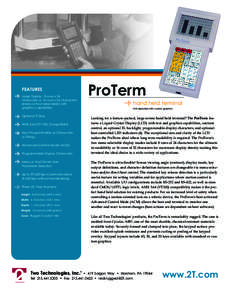 ProTerm  FEATURES Large Display - 8 rows x 24 characters or 16 rows x 32 characters (menu or host-selectable) with