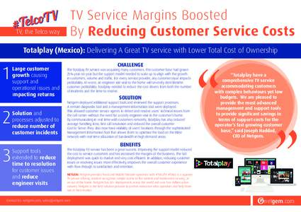 TV, the Telco way  TV Service Margins Boosted By Reducing Customer Service Costs  “