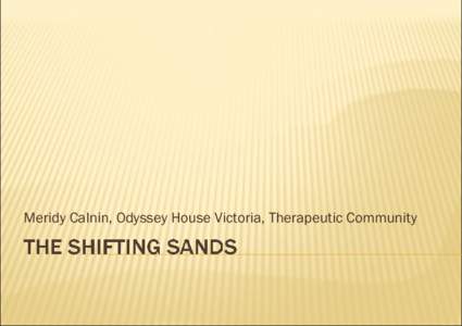 Meridy Calnin, Odyssey House Victoria, Therapeutic Community   Adult population – 57  Children – 16, ages ranging from 6 months to