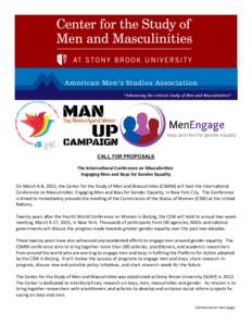 CALL FOR PROPOSALS The International Conference on Masculinities: Engaging Men and Boys for Gender Equality On March 6-8, 2015, the Center for the Study of Men and Masculinities (CSMM) will host the International Confere