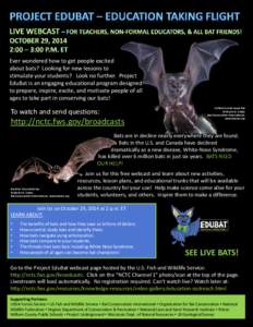 Ever wondered how to get people excited about bats? Looking for new lessons to stimulate your students? Look no further. Project EduBat is an engaging educational program designed to prepare, inspire, excite, and motivat