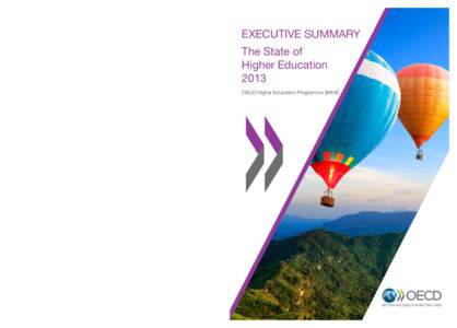 EXECUTIVE SUMMARY The State of Higher Education – 2013 This report is the result of carefully culling through OECD publications relating to higher education. Many of the Organisation’s in-depth studies and analyses o