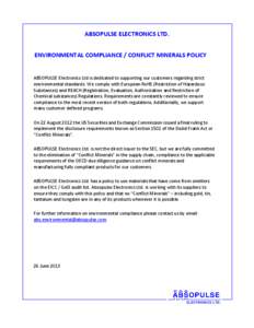 ABSOPULSE ELECTRONICS LTD. ENVIRONMENTAL COMPLIANCE / CONFLICT MINERALS POLICY ABSOPULSE Electronics Ltd is dedicated to supporting our customers regarding strict environmental standards. We comply with European RoHS (Re