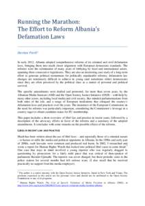 Running the Marathon: The Effort to Reform Albania’s Defamation Laws Darian Pavli1  In early 2012, Albania adopted comprehensive reforms of its criminal and civil defamation