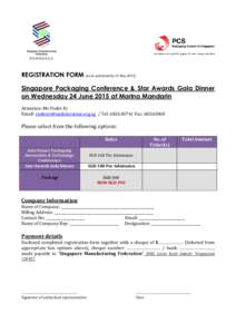 REGISTRATION FORM (to be submitted by 22 MaySingapore Packaging Conference & Star Awards Gala Dinner on Wednesday 24 June 2015 at Marina Mandarin Attention: Ms Violet Er Email:  / Tel: 