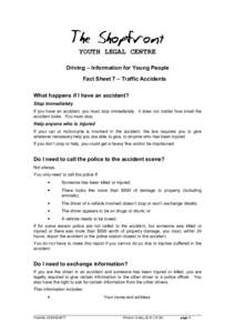 YOUTH LEGAL CENTRE Driving – Information for Young People Fact Sheet 7 – Traffic Accidents What happens if I have an accident? Stop immediately If you have an accident, you must stop immediately. It does not matter h