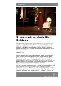 PRESS RELEASE  Stream music wirelessly this Christmas With Bang & Olufsen’s new Playmaker it has never been easier to enjoy superior sound quality at home. The new music system allows you to